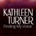 Kathleen Turner – One Woman Show – Finding My Voice