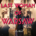 The Last Woman of Warsaw – A Tribute to the Past
