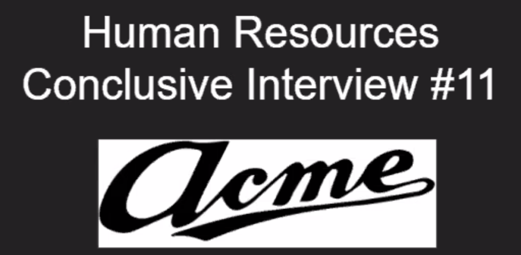 Acme Conclusive Interview #11
