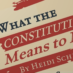 Should We Rewrite the Constitution? – What the Constitution Means to Me 